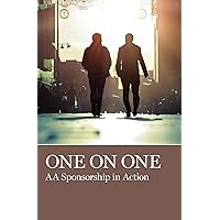 One on One: AA Sponsorship in Action One on One: AA Sponsorship in Action Paperback Kindle