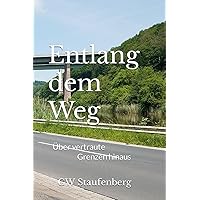 Entlang dem Weg: Über vertraute Grenzen hinaus (German Edition) Entlang dem Weg: Über vertraute Grenzen hinaus (German Edition) Paperback Kindle