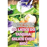 Od Latice Do Tanjura: Salate Cvijet MoĆ (Croatian Edition)