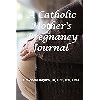 The Catholic Mother's Pregnancy Journal