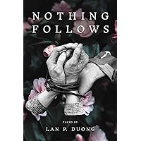 Nothing Follows (Diasporic Vietnamese Artists Network Series) Nothing Follows (Diasporic Vietnamese Artists Network Series) Hardcover Paperback