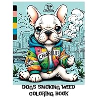 Dogs Smoking Weed: Frenchies (Dogs Smoking Weed Coloring Books)