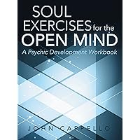 Soul Exercises for the Open Mind: A Psychic Development Workbook Soul Exercises for the Open Mind: A Psychic Development Workbook Kindle Paperback