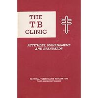 The TB Clinic: Attitudes, Management and Standards