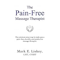 The Pain-Free Massage Therapist: The common sense way to make you a pain-free, durable, and productive massage therapist. The Pain-Free Massage Therapist: The common sense way to make you a pain-free, durable, and productive massage therapist. Kindle Paperback