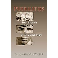 Puerilities: Erotic Epigrams of The Greek Anthology (The Lockert Library of Poetry in Translation Book 49) Puerilities: Erotic Epigrams of The Greek Anthology (The Lockert Library of Poetry in Translation Book 49) Kindle Hardcover Paperback