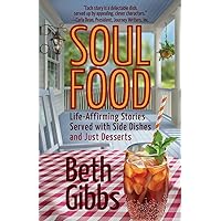 Soul Food: Life-Affirming Stories Served with Side Dishes and Just Desserts
