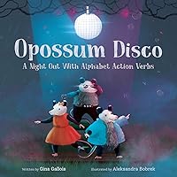 Opossum Disco: A Night Out With Alphabet Action Verbs (Awesome Opossum Stories)