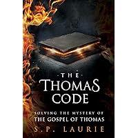 The Thomas Code: Solving the mystery of the Gospel of Thomas