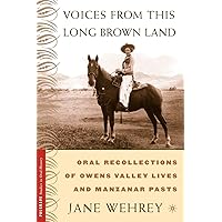 Voices from This Long Brown Land: Oral Recollections of Owens Valley Lives and Manzanar Pasts (Palgrave Studies in Oral History) Voices from This Long Brown Land: Oral Recollections of Owens Valley Lives and Manzanar Pasts (Palgrave Studies in Oral History) Paperback Hardcover