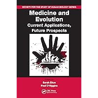 Medicine and Evolution: Current Applications, Future Prospects (Society for the Study of Human Biology Book 48) Medicine and Evolution: Current Applications, Future Prospects (Society for the Study of Human Biology Book 48) Kindle Hardcover Paperback