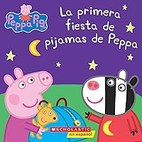 Peppa Pig: La primera fiesta de pijamas de Peppa (Peppa's First Sleepover) (Spanish Edition) Peppa Pig: La primera fiesta de pijamas de Peppa (Peppa's First Sleepover) (Spanish Edition) Paperback Kindle