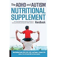 The ADHD and Autism Nutritional Supplement Handbook: The Cutting-Edge Biomedical Approach to Treating the Underlying Deficiencies and Symptoms of ADHD and Autism The ADHD and Autism Nutritional Supplement Handbook: The Cutting-Edge Biomedical Approach to Treating the Underlying Deficiencies and Symptoms of ADHD and Autism Paperback Kindle Hardcover