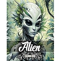 Alien Coloring Book For Adults: 50+ Awesome Designs Of Aliens - Unleash Your Imagination with Amazing Science Fiction Drawings for Relaxation and ... Lover's Gift Book with Alien Adventures Alien Coloring Book For Adults: 50+ Awesome Designs Of Aliens - Unleash Your Imagination with Amazing Science Fiction Drawings for Relaxation and ... Lover's Gift Book with Alien Adventures Paperback