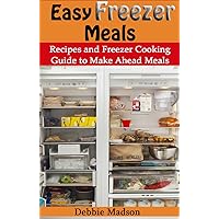 Easy Freezer Meals: Recipes and Freezer Cooking Guide for Make Ahead Meals including Crockpot Freezer Meals (Family Cooking Series Book 7) Easy Freezer Meals: Recipes and Freezer Cooking Guide for Make Ahead Meals including Crockpot Freezer Meals (Family Cooking Series Book 7) Kindle Paperback Mass Market Paperback