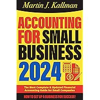 Accounting for Small Business: The Most Complete and Updated Financial Accounting Guide for Small Companies Accounting for Small Business: The Most Complete and Updated Financial Accounting Guide for Small Companies Paperback Kindle