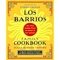 Los Barrios Family Cookbook: Tex-Mex Recipes from the Heart of San Antonio Los Barrios Family Cookbook: Tex-Mex Recipes from the Heart of San Antonio Paperback Kindle