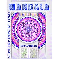 Mandala Livre de Coloriage: pour adultes avec magnifiques mandalas pour soulager le stress et se détendre (French Edition)