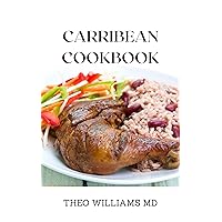 CARRIBEAN COOKBOOK: All You Need To Know About Tasty And Delicious Carribean Cooking With Recipes CARRIBEAN COOKBOOK: All You Need To Know About Tasty And Delicious Carribean Cooking With Recipes Kindle Paperback