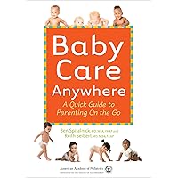 Baby Care Anywhere: A Quick Guide to Parenting On the Go Baby Care Anywhere: A Quick Guide to Parenting On the Go Paperback Kindle