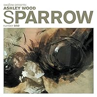 Sparrow Volume 1: Ashley Wood Sparrow Volume 1: Ashley Wood Hardcover
