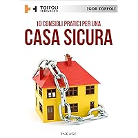 10 Consigli pratici per una casa sicura: Tutti i segreti per difendere la tua casa dai ladri (Italian Edition)