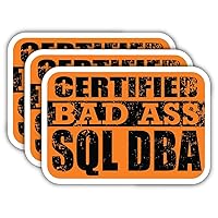 (x3) Certified Bad Ass SQL Dba Stickers | Cool Funny Occupation Job Career Gift Idea | 3M Sticker Vinyl Decal for Laptops, Hard Hats, Windows, Cars
