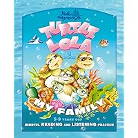TURTLE LOLA: MY FAMILY. MINDFUL READING AND LISTENING PRACTICE. FOR CHILDREN 5-9 YEARS.BOOK WITH COLOR ILLUSTRATIONS ON EACH PAGE AND LARGE PRINT (TURTLE LOLA STORIES)