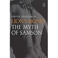 Lion's Honey: The Myth of Samson Lion's Honey: The Myth of Samson Kindle Hardcover Audible Audiobook Paperback Audio CD