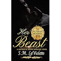 Her Beast: A sinfully steamy beauty and the beast story! (Victorian Decadence Series) Her Beast: A sinfully steamy beauty and the beast story! (Victorian Decadence Series) Kindle Paperback Hardcover