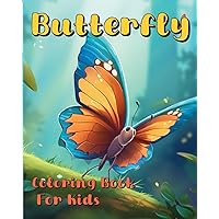 Butterfly Coloring Book For Kids: Beautiful and special illustrations of the cutest creatures