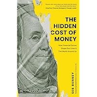 The Hidden Cost of Money: How Financial Forces Shape Our Lives & the World Around Us The Hidden Cost of Money: How Financial Forces Shape Our Lives & the World Around Us Paperback Audible Audiobook Kindle