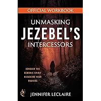 Unmasking Jezebel's Intercessors Official Workbook Unmasking Jezebel's Intercessors Official Workbook Paperback