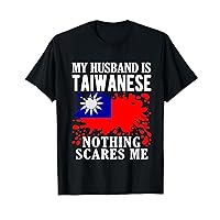 My Husband Is Taiwanese Nothing Scares Me Taiwan Flag T-Shirt