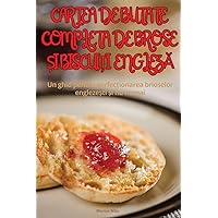 Cartea de Butate CompletĂ de Brose Și BiscuiȚi EnglezĂ (Romanian Edition)