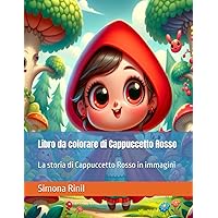 Libro da colorare di Cappuccetto Rosso: La storia di Cappuccetto Rosso in immagini (Italian Edition)