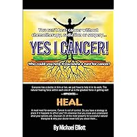 Yes I Cancer: You can't beat cancer without chemotherapy, radiation or surgery Yes I Cancer: You can't beat cancer without chemotherapy, radiation or surgery Paperback Kindle