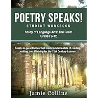 Poetry Speaks! Student Workbook: Study of Language Arts: The Poem - Grades 9-12 Poetry Speaks! Student Workbook: Study of Language Arts: The Poem - Grades 9-12 Paperback