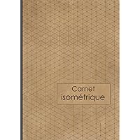 Carnet Isométrique: Cahier en pages Isométriques pour dessin 3D pour architectes ,ingénieurs - 5 mm - FORMAT A4 (French Edition)