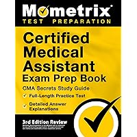 Certified Medical Assistant Exam Prep Book: CMA Secrets Study Guide, Full-Length Practice Test, Detailed Answer Explanations: [3rd Edition Review] (Mometrix Test Preparation) Certified Medical Assistant Exam Prep Book: CMA Secrets Study Guide, Full-Length Practice Test, Detailed Answer Explanations: [3rd Edition Review] (Mometrix Test Preparation) Paperback