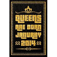 Queens Are Born In January 2014: Notebook Journal 9th Birthday Gifts for Women and Girls Turning 9 Years / Notebook for Queens Born in January 2014 / ... Sister Aunt...120 Pages, 6x9, Matte Finish