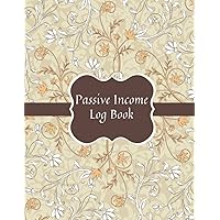 Passive Income Log Book: A Record Book To Keep Track Of Your Sources Of Income - Simple Online Income Ledger
