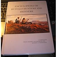 Encyclopedia of Buffalo Hunters and Skinners Volume 1: A-D Encyclopedia of Buffalo Hunters and Skinners Volume 1: A-D Hardcover