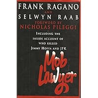Mob Lawyer: Including the Inside Account of Who Killed Jimmy Hoffa and JFK Mob Lawyer: Including the Inside Account of Who Killed Jimmy Hoffa and JFK Hardcover
