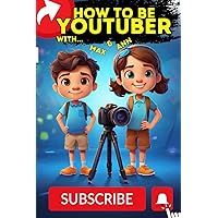How to be a youtuber for kids, How to start youtube channel: Step by step guide for young video creators