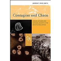 Contagion and Chaos: Disease, Ecology, and National Security in the Era of Globalization Contagion and Chaos: Disease, Ecology, and National Security in the Era of Globalization Kindle Hardcover Paperback