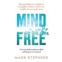 Mind Free: Say goodbye to negative thoughts, stress, insomnia, weight issues and more Mind Free: Say goodbye to negative thoughts, stress, insomnia, weight issues and more Kindle Paperback