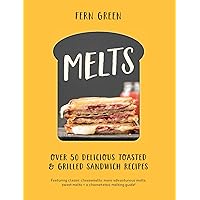 Melts: Over 50 Delicious Toasted & Grilled Sandwich Recipes Melts: Over 50 Delicious Toasted & Grilled Sandwich Recipes Hardcover Kindle