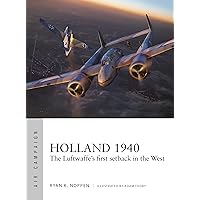 Holland 1940: The Luftwaffe's first setback in the West (Air Campaign Book 23) Holland 1940: The Luftwaffe's first setback in the West (Air Campaign Book 23) Kindle Paperback