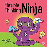 Flexible Thinking Ninja: A Children’s Book About Developing Executive Functioning and Flexible Thinking Skills (Ninja Life Hacks) Flexible Thinking Ninja: A Children’s Book About Developing Executive Functioning and Flexible Thinking Skills (Ninja Life Hacks) Paperback Kindle Hardcover